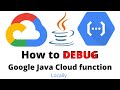 How to Debug Google Java Cloud function - Locally?