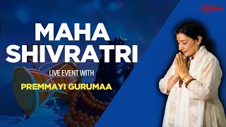 Mahashivratri – A night of devotion, meditation, and transformation! | Premmayi Gurumaa Live