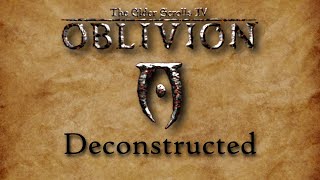TES4 Oblivion Deconstructed - The Long Cut