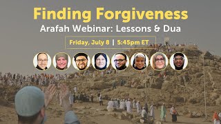 Finding Forgiveness- Arafah Webinar: Lessons and Dua