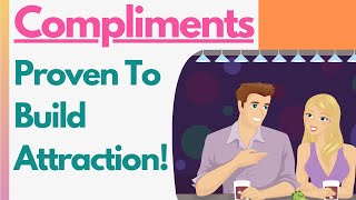 10 PROVEN Compliments To Give A Girl That REALLY Build Attraction And Actually Work!