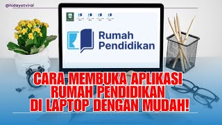 Cara Membuka Aplikasi Rumah Pendidikan di Laptop dengan Mudah!