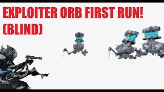 Exploiter Orb Blind Run! First time  (NOT A GUIDE) *SPOILERS*