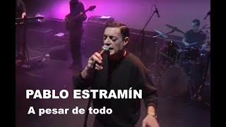 Pablo Estramín - A Pesar de todo