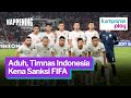 FIFA Resmi Jatuhkan Hukuman ke Timnas Indonesia