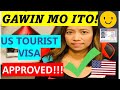 GAWIN MO ITO PARA MA-APPROVE ANG US TOURIST VISA!