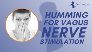 Humming for Vagus Nerve Stimulation and Nitric Oxide Production
