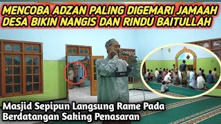 Geger! Mencoba Adzan Paling Digemari Jamaah Desa Bikin Nangis Masjid Sepi Jamaah Langsung Ramai