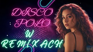 DISCO POLO W REMIXACH  2025 ⭐  Największe Hity Disco Polo 2025 ⭐Mega Mix 2025 ⭐ Luty 2025