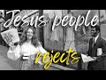 Jesus’ people = rejects (period)