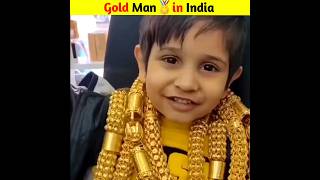 india के रईस बच्चे || gold man in India || #shorts #ytshorts #gold