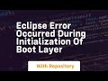 eclipse error occurred during initialization of boot layer
