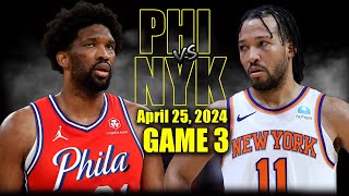 Philadelphia 76ers vs New York Knicks  Game 3 Highlights - April 25, 2024 | 2024
