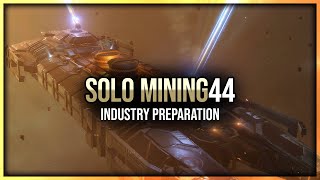 Eve Online - Industry Preparation - Solo Mining - Episode 44