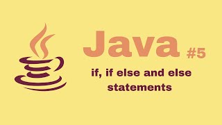 Java Beginner Course #5: if, else if and else statements
