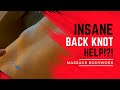 INSANE BACK KNOT! Can massage really help?