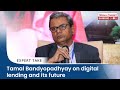 Tamal Bandyopadhyay on digital lending and its future