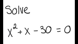 Quadratic Equation: Solve x^2 + x - 30 = 0
