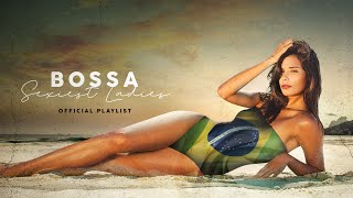 Bossa Sexiest Ladies - Official Playlist