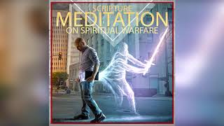 1 Hour Scripture Meditation On Spiritual Warfare | Christian Meditations