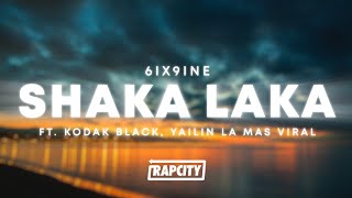 6ix9ine - Shaka Laka (Lyrics) ft. Kodak Black & Yailin la Mas Viral