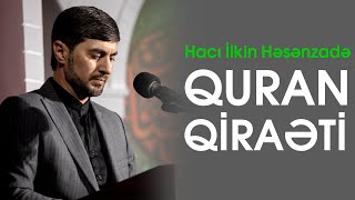 Hacı İlkin Həsənzadə - Quran qiraəti