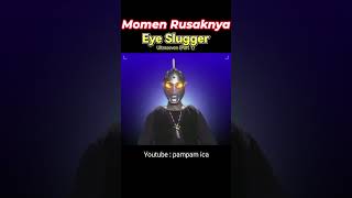 Momen Eye Slugger Ultraseven Rusak (Part 1)