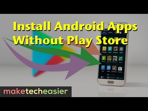 How to Install Apps on Android without Google Play How to Install Apps on Android without Google Play