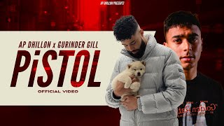 AP Dhillon - Pistol (Official Video) Gurinder Gill | New Punjabi Songs 2021