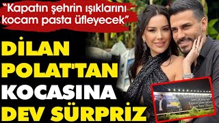 Dilan Polat'tan Kocasına Dev Sürpriz