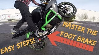 How to FOOT BRAKE Wheelie like a PRO! (Stunt Tutorial)