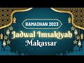 Jadwal Imsakiyah Ramadhan 2023 / 1444 Area Makassar