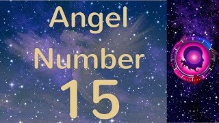 Angel Number 15: The Meanings of Angel Number 15