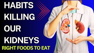 12 Habits KILLING Our Kidneys + Right Foods to Eat