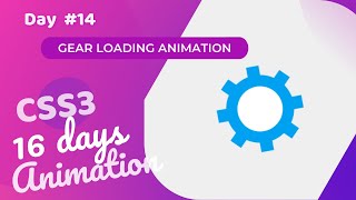 Gear Loading Animation Using CSS (Day 14 of CSS3 in 16 Days Loading Animation )