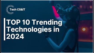 Top 10 Technology Trends in 2024 | Trending technologies