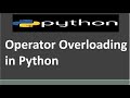Operator Overloading in Python  | Polymorphism | Python Tutorial for Beginners