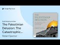 The Palestinian Delusion: The Catastrophic… by Robert Spencer · Audiobook preview