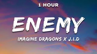 [1 Hour] Imagine Dragons x JID - Enemy (Lyrics)