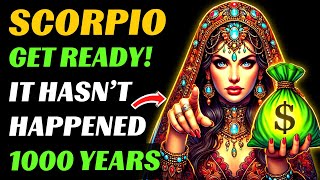 😱SCORPIO, ATTENTION! 🤑Don't miss the stream of luck and wealth.IT ONLY HAPPENS once every 1000 years