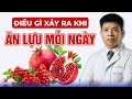 Điều Gì Xảy Ra Khi Ăn Lựu Mỗi Ngày | Dr Ngọc