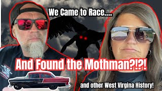 We Came to Race in West Virgina...Buț Left with an Early US History Lesson and a Mothman?!