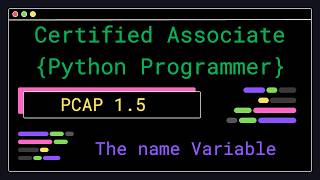 PCAP 1.5 - The name Variable - Certified Associate Python Programmer