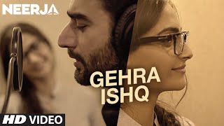 GEHRA ISHQ Video Song | NEERJA | Sonam Kapoor, Shekhar Ravjiani | Prasoon Joshi | T-Series