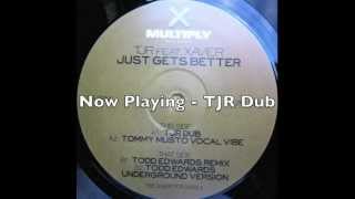 TJR feat Xavier - Just Gets Better - TJR Dub (UK Garage)