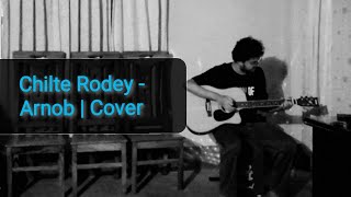 Chilte Rodey - Arnob | Cover