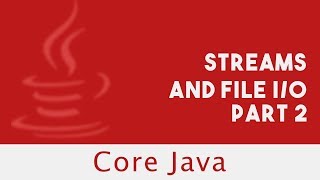 Core Java | Streams and File I/O (2) | Part 102
