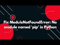 🚨 Fix ModuleNotFoundError: No module named 'pip' in Python! 🐍 Easy Guide