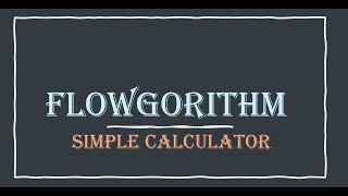 Flowgorithm Simple Calculator