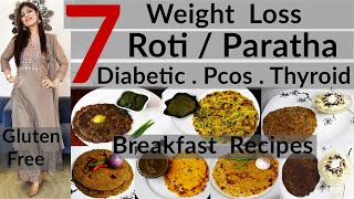 7 Weight Loss Roti/Paratha Recipes | 7 Breakfast Options |Diabetic-PCOS-Thyroid Diet | Gluten Free